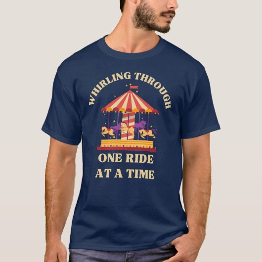 Whirling Through One Ride at a Time T-Shirt (Voorkant)