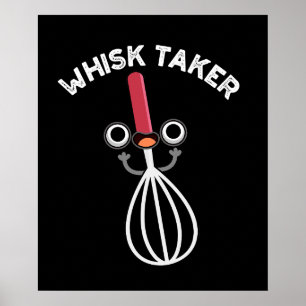 Whisk neemt Funny Baking Pun Dark BG Poster