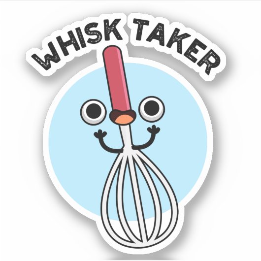 Whisk neemt Funny Baking Pun Sticker (Voorkant)