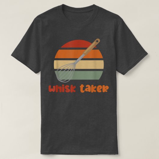 Whisk Taker Funny Bake Thish Baking Pun Cake Whis T-shirt (Design voorkant)