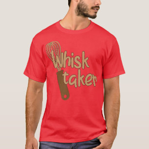 Whisk Taker Funny Bake Thish Baking Pun Cake Whis T-shirt