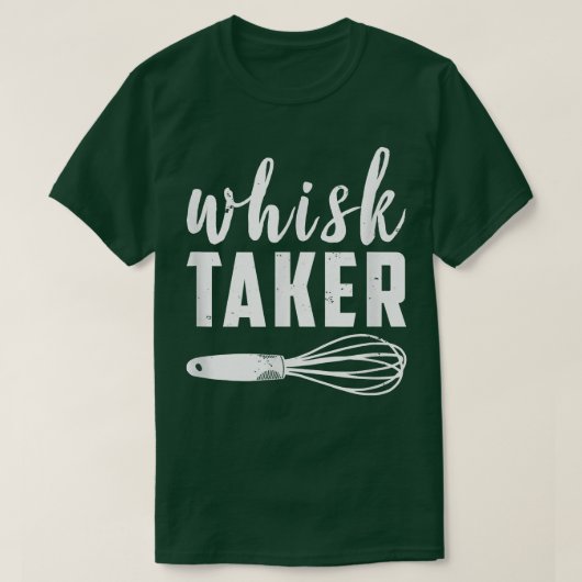 Whisk Taker Funny Baking Cook Chef Baker Past T-shirt (Design voorkant)