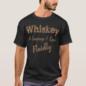 Whiskey A Language I spreekt vloeiend T-shirt (Voorkant)