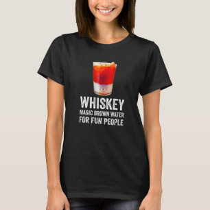 Whiskey Definition Magic Brown Water for Fun Peopl T-shirt
