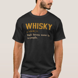 Whiskey Definition Magic Brown Water for Fun Peopl T-shirt