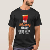 Whiskey Definition Magic Brown Water for Fun Peopl T-shirt (Voorkant)
