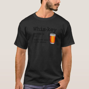 Whiskey Definition Magic Brown Water for Fun Peopl T-shirt