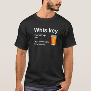 Whiskey Definition Magic Brown Water for Fun Peopl T-shirt