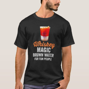 Whiskey Definition Magic Brown Water for Fun Peopl T-shirt
