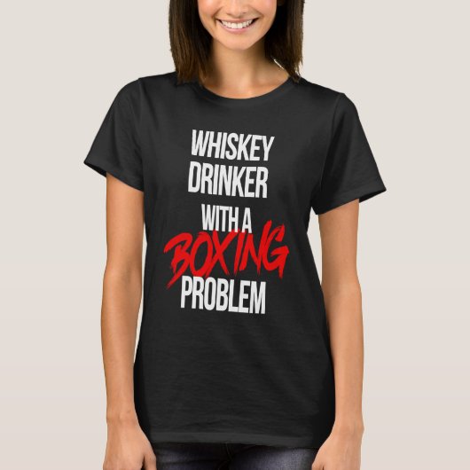 Whiskey Drinker With a Boxing Problem Workout Box T-shirt (Voorkant)
