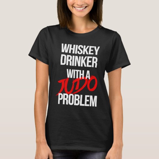 Whiskey Drinker With a Judo Problem  Judoka Workou T-shirt (Voorkant)