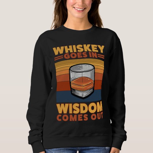 Whiskey Goes In Wisdom Comes Out  1 Trui (Voorkant)