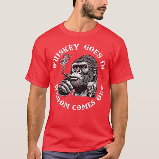 Whiskey Goes In Wisdom Comes Out Monkey (On Back) T-shirt (Voorkant)