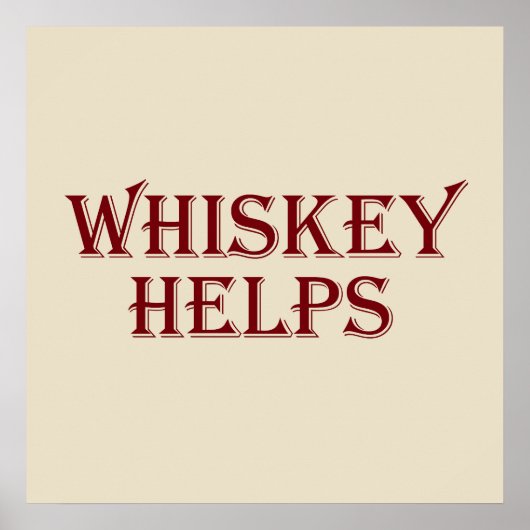 Whiskey helpt grappige alcohol spreuken whisky cit poster (Voorkant)
