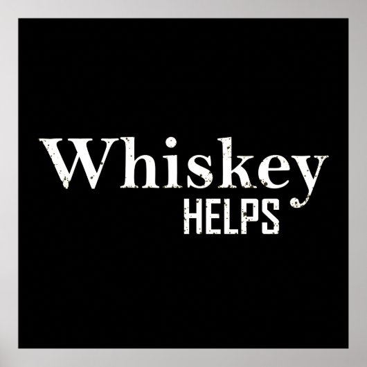 Whiskey helpt grappige drink alcoholcitaten poster (Voorkant)