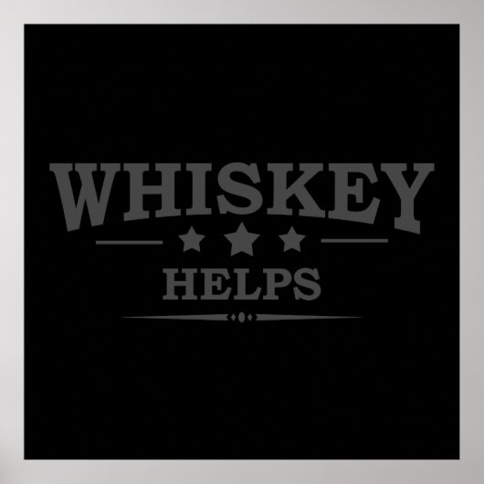 Whiskey helpt grappige drink alcoholische gezegden poster (Voorkant)