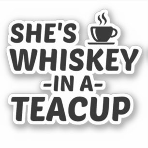 WHISKEY IN EEN TEACUP STICKER