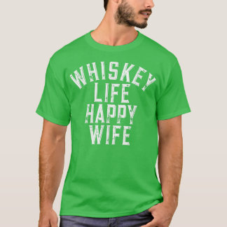 Whiskey Life Happy Wife Funny Quote T-shirt