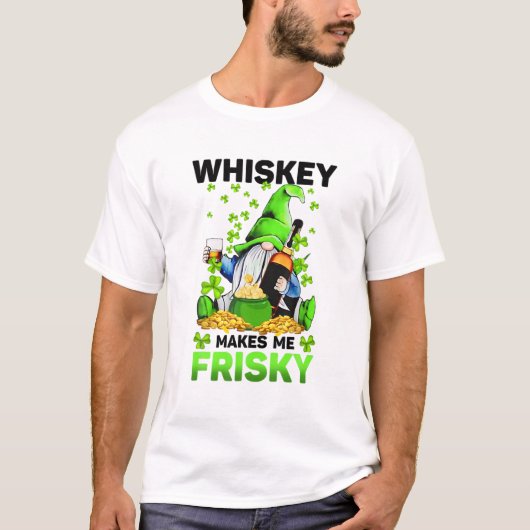 Whiskey maakt me een riskante St. Patrick's Day fo T-shirt (Voorkant)