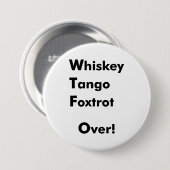Whiskey Tango Foxtrot Over! Ronde Button 7,6 Cm (Voorkant /achterkant)