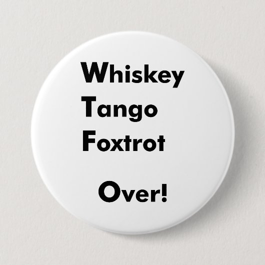 Whiskey Tango Foxtrot Over! Ronde Button 7,6 Cm (Voorkant)