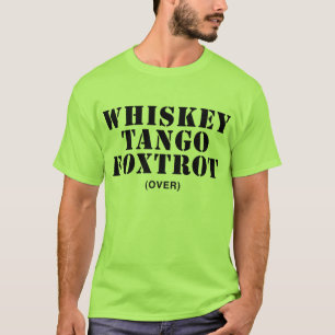 Whiskey Tango Foxtrot (over) T-shirt