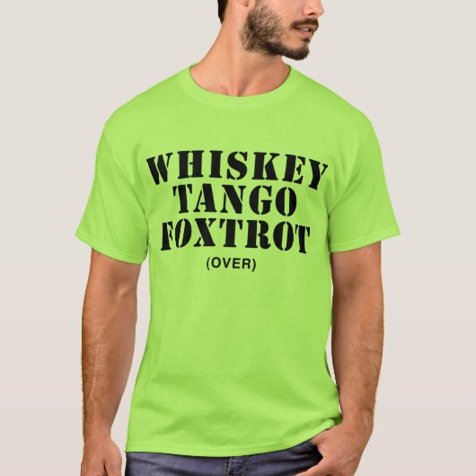 Whiskey Tango Foxtrot (over) T-shirt (Voorkant)