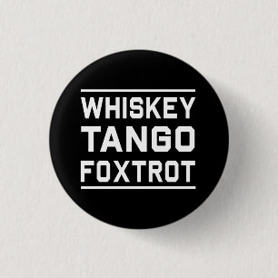Whiskey Tango Foxtrot Ronde Button 3,2 Cm