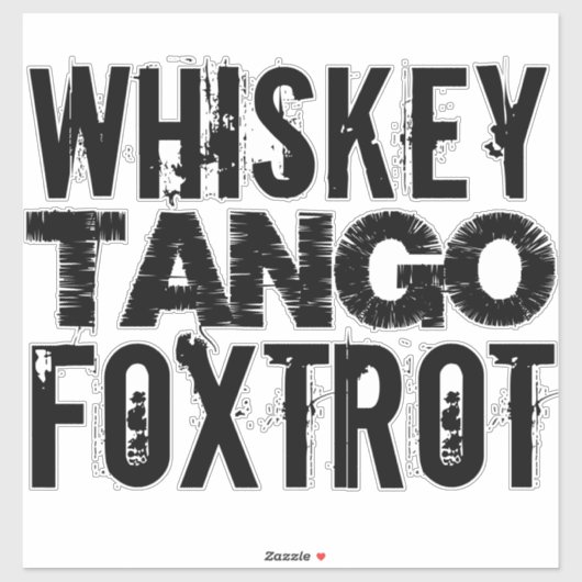 WHISKEY TANGO FOXTROT STICKER (Vel)