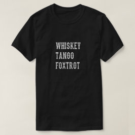 Whiskey Tango Foxtrot T-shirt
