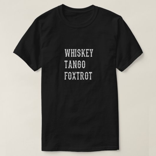 Whiskey Tango Foxtrot T-shirt (Design voorkant)