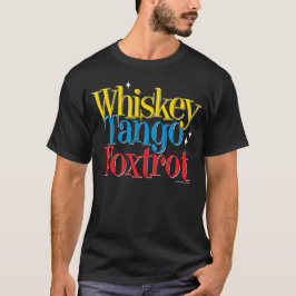Whiskey Tango Foxtrot WTF T-shirt