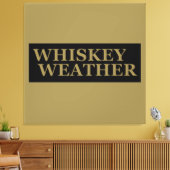 Whiskey weer grappig drink citaten canvas afdruk (Insitu (Woonkamer))