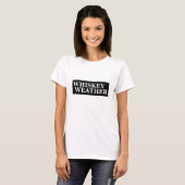Whiskey weer grappig drink citaten t-shirt (Voorkant volledig)