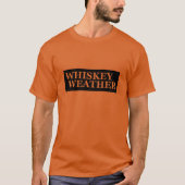 Whiskey weer grappig drink citaten t-shirt (Voorkant)