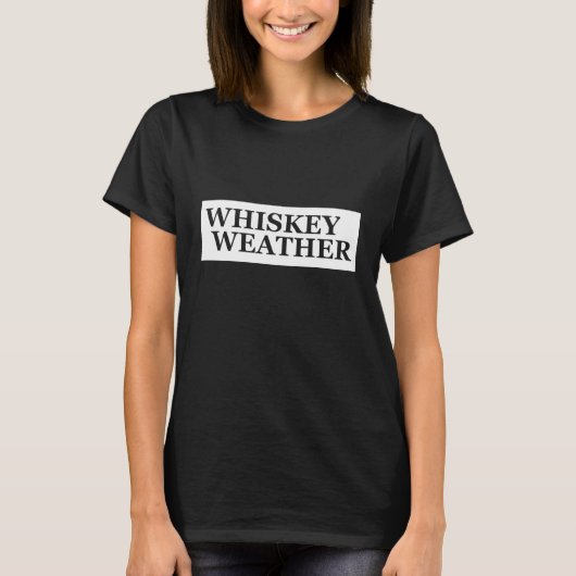 Whiskey weer grappig drink citaten t-shirt (Voorkant)