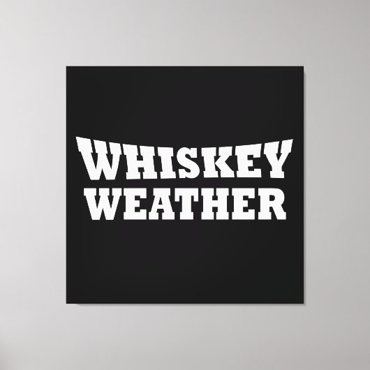 Whiskey weer grappig drink gezegden canvas afdruk (Voorkant)
