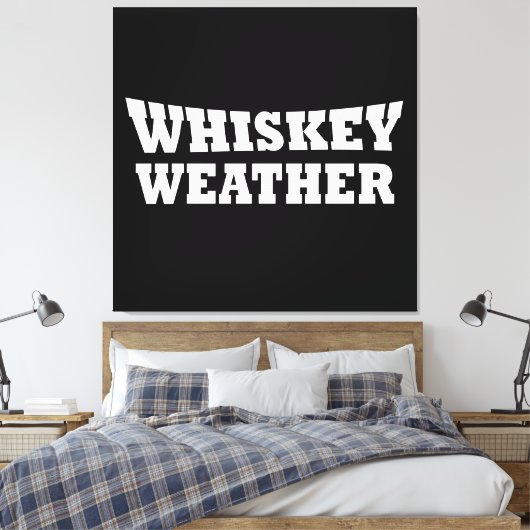 Whiskey weer grappig drink gezegden canvas afdruk (Insitu (Slaapkamer))