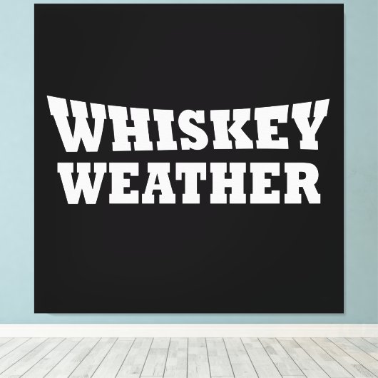 Whiskey weer grappig drink gezegden canvas afdruk (Insitu (Houten vloer))
