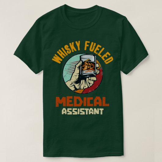 Whisky Fueled Medical Assistant T-shirt (Design voorkant)