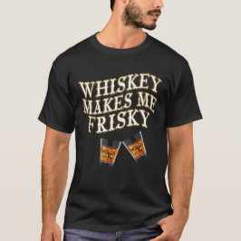 Whisky maakt me uitgelaten t-shirt