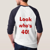 White_6, kijk eens wie 40 is! t-shirt (Achterkant)