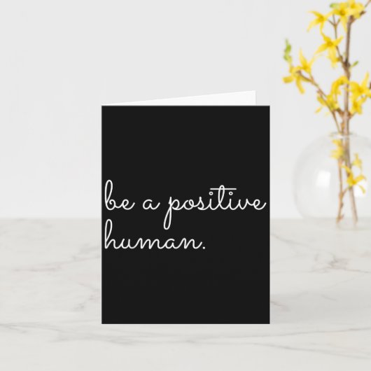 White Be A Sitive Human Motivational Insrational Q Kaart (Gele Bloem)