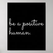 White Be A Sitive Human Motivational Insrational Q Poster (Voorkant)