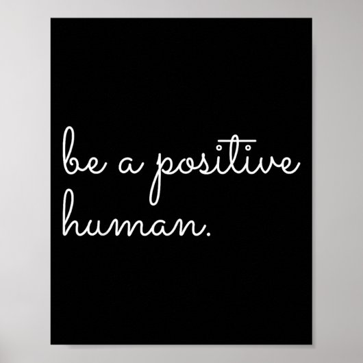 White Be A Sitive Human Motivational Insrational Q Poster (Voorkant)