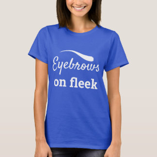 White Eyebrows on Fleek Trendy Flawless Style, ZFJ T-shirt
