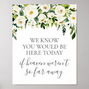 White Flower We Know You Would Be Here Today Sign Poster