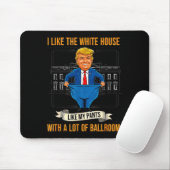 White House Like My Pants Ballroom Funny Litical M Muismat (Met muis)