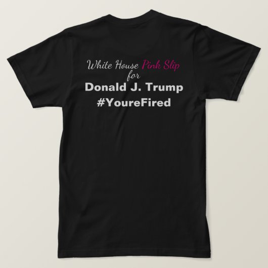 White House Pink Slip for Trump Resistance T-shirt (Design achterkant)