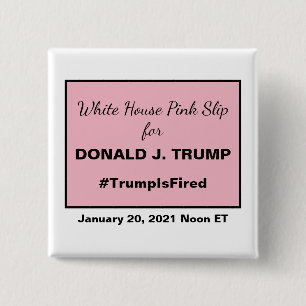 White House Pink Slip President Donald Trump Fired Vierkante Button 5,1 Cm
